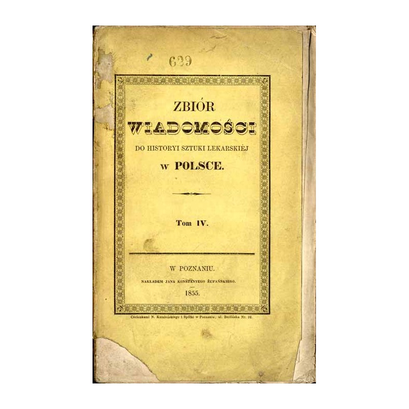 Zbiór wiadomości do historyi sztuki lekarskiéj w Polsce od czasów najdawniejszych, aż do najnowszych. T.4