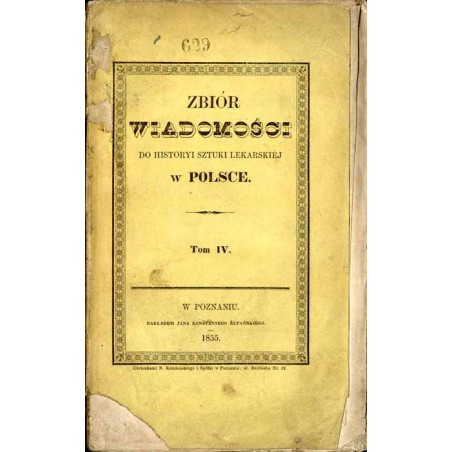 Zbiór wiadomości do historyi sztuki lekarskiéj w Polsce od czasów najdawniejszych, aż do najnowszych. T.4