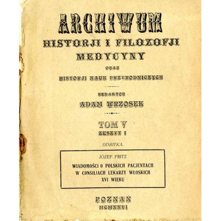 Wiadomości o polskich pacjentach w consiliach lekarzy włoskich XVI wieku. Rzecz wygłoszona 13 lipca 1925 r. w Warszawie na II. Z