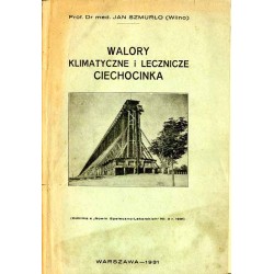 Walory klimatyczne i lecznicze Ciechocinka. Odczyt z serji zorganizowanej w Warszawie przez Związek Uzdrowisk Polskich
