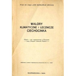 Walory klimatyczne i lecznicze Ciechocinka. Odczyt z serji zorganizowanej w Warszawie przez Związek Uzdrowisk Polskich