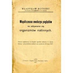 Współczesna ewolucya poglądów na odżywianie się organizmów roślinnych. Odczyt wygłoszony na drugiem ogólnem zebraniu 10. Zjazdu