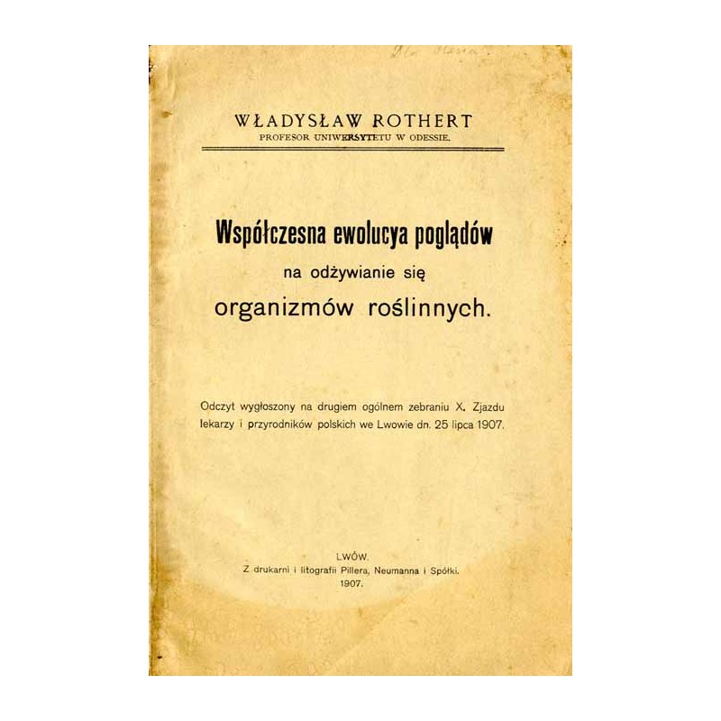 Współczesna ewolucya poglądów na odżywianie się organizmów roślinnych. Odczyt wygłoszony na drugiem ogólnem zebraniu 10. Zjazdu