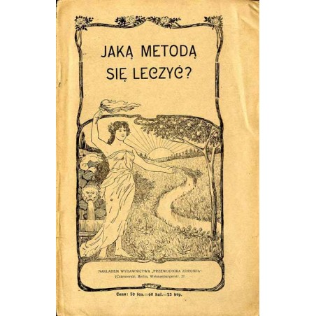 Jaką metodą się leczyć? Podług dra W. Klimaszewskiego i innych lekarzy przyrodniczych