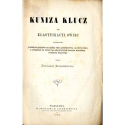 Kuniza klucz do klasyfikacyi owiec poprzedzony pobieżnym poglądem na ogólny stan gospodarstwa, na chów owiec, a szczególnie na w