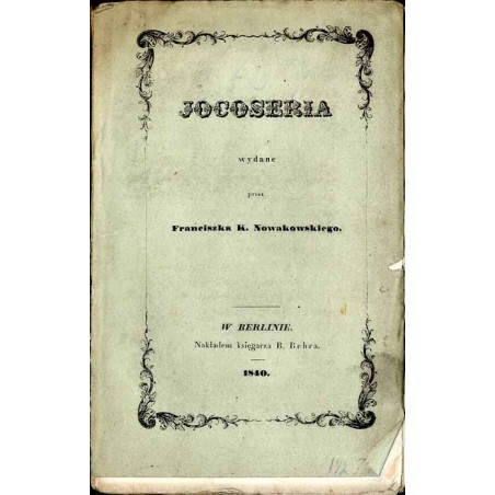 Jocoseria albo Poważne ludzi mądrych pisma y powieści. Z różnych authorów spracą, spilnością, z niemnieyszym y sumptem zebrane y