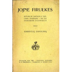 Jojne Firułkes. Sztuka w 5 aktach, z tańcami i śpiewami, na tle stosunków żydowskich