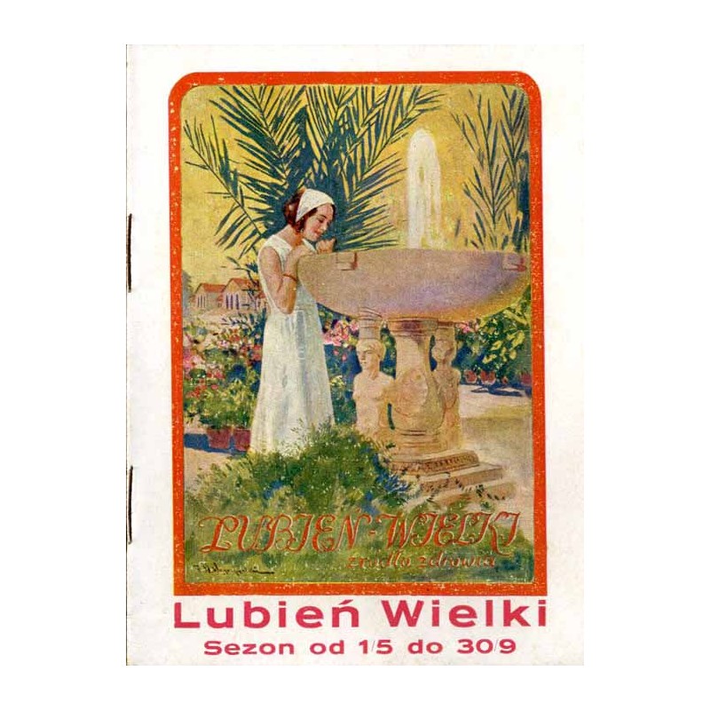 Lubień-Zdrój koło Lwowa. Kąpiele siarczane i borowinowe. Zakład otwarty od 1 maja do 3 września / Lubień Wielki. Sezon od 1/5 do