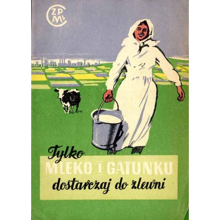 Tylko mleko I gatunku dostarczaj do zlewni