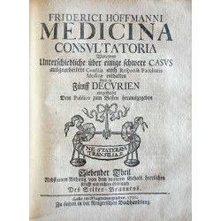 Medicina Consultatoria, Worinnen Unterschiedliche über einige schwehre Casus ausgearbeitete Consilia, auch Responsa Facultatis M