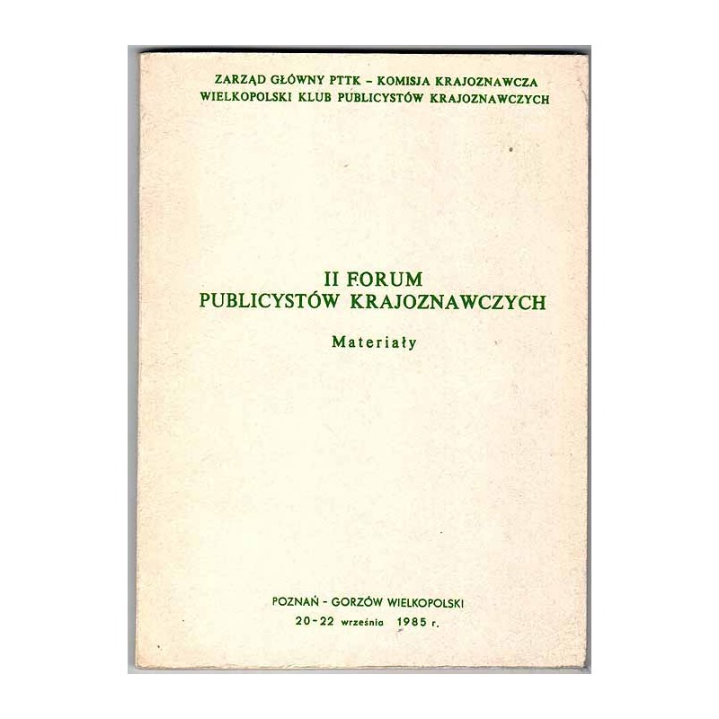 II Forum Publicystów Krajoznawczych. Materiały. Poznań-Gorzów Wielkopolski, 20-22 września 1985 r