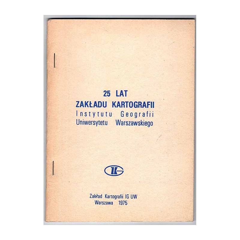 25 lat Zakładu Kartografii Instytutu Geografii Uniwersytetu Warszawskiego
