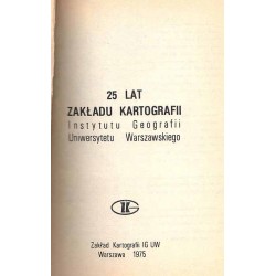 25 lat Zakładu Kartografii Instytutu Geografii Uniwersytetu Warszawskiego