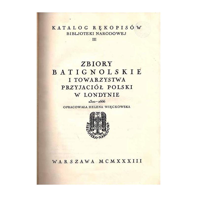 Katalog rękopisów Bibljoteki Narodowej. T. 3, Zbiory batignolskie i Towarzystwa Przyjaciół Polski w Londynie. 2300-2666