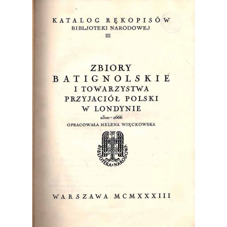 Katalog rękopisów Bibljoteki Narodowej. T. 3, Zbiory batignolskie i Towarzystwa Przyjaciół Polski w Londynie. 2300-2666