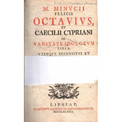 M. Minvcii [Minucii] felicis Octavivs [Octavius], et Caecilii Cypriani de vanitate idolorvm [idolorum] liber: vterqve [utque] re