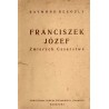 Franciszek Józef. Zmierzch cesarstwa. Powieść biograficzna