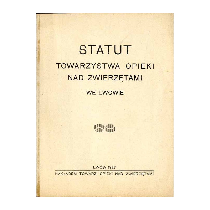 Statut Towarzystwa Opieki nad Zwierzętami we Lwowie