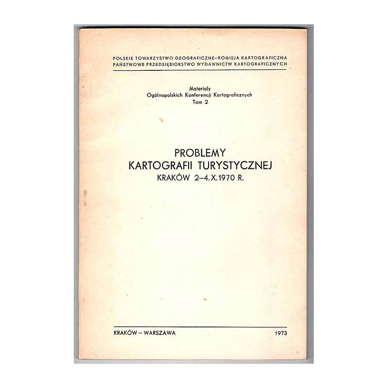 Problemy kartografii turystycznej. III Ogólnopolska Konferencja Kartograficzna poświęcona kartografii turystycznej, Kraków 2-4 X
