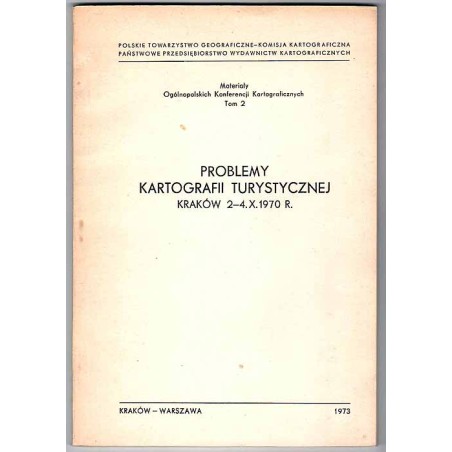 Problemy kartografii turystycznej. III Ogólnopolska Konferencja Kartograficzna poświęcona kartografii turystycznej, Kraków 2-4 X