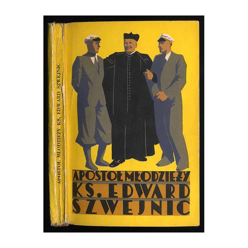 Apostoł młodzieży ks[iądz] Edward Szwejnic
