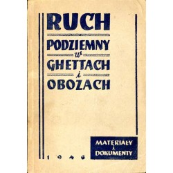 Ruch podziemny w ghettach i obozach (materiały i dokumenty)