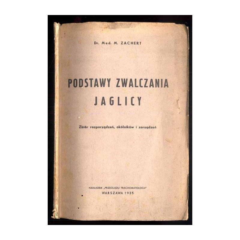 Podstawy zwalczania jaglicy. Zbiór rozporządzeń, okólników i zarządzeń