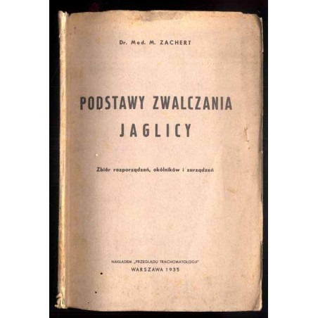 Podstawy zwalczania jaglicy. Zbiór rozporządzeń, okólników i zarządzeń