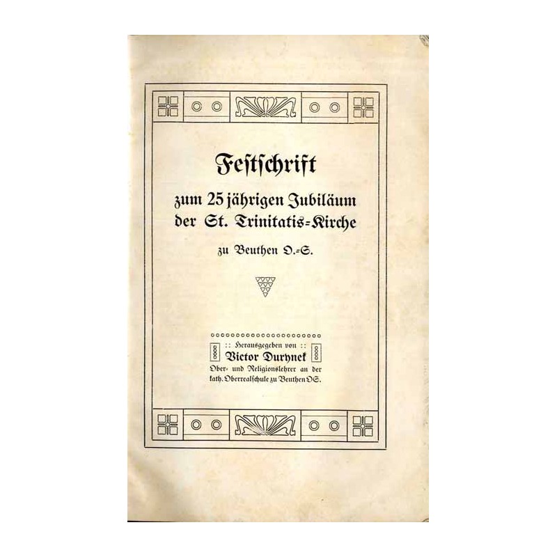 Festschrift zum 25 jährigen Jubiläum der St.Trinitatis-Kirche zu Beuthen O.S. / Kościół św. Trójcy w Bytomiu