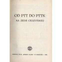 Od PTT [Polskiego Towarzystwa Turystycznego "Beskid" w Cieszynie] do PTTK na ziemi cieszyńskiej