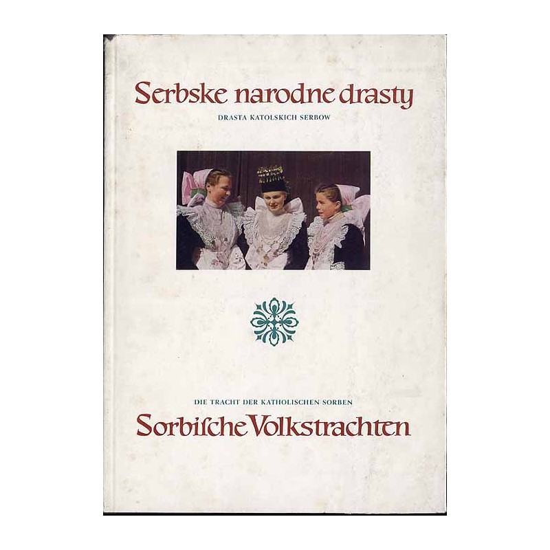 Drasta katolskich Serbow  Die Tracht der katholischen Sorben