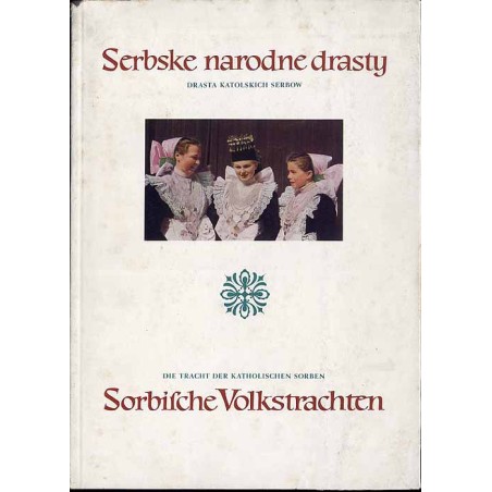 Drasta katolskich Serbow  Die Tracht der katholischen Sorben