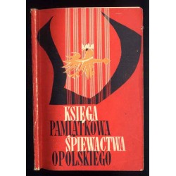 Księga pamiątkowa śpiewactwa opolskiego