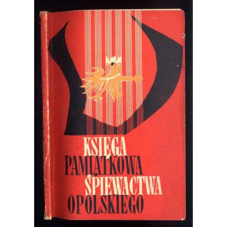 Księga pamiątkowa śpiewactwa opolskiego