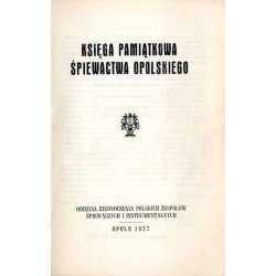 Księga pamiątkowa śpiewactwa opolskiego