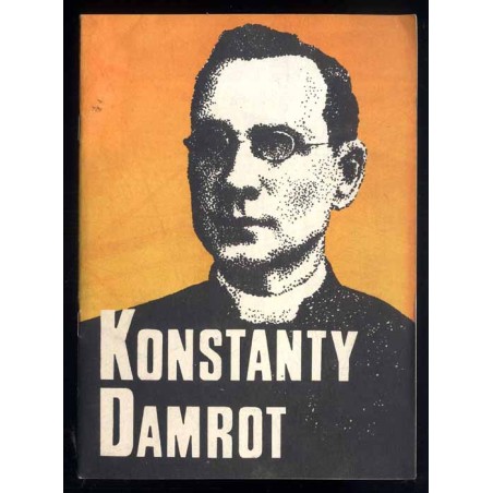 Konstanty Damrot 1841-1895. Ksiądz, poeta, nauczyciel