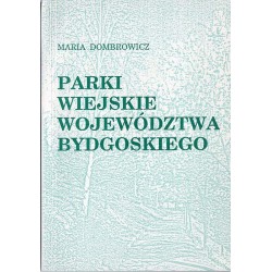 Parki wiejskie województwa bydgoskiego. Studium geobotaniczne