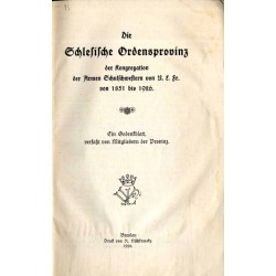 Die schlesische Ordensprovinz der Kongregation der Armen Schulschwestern von U. L. Fr. [Unserer Lieben Frau] von 1851 bis 1926.