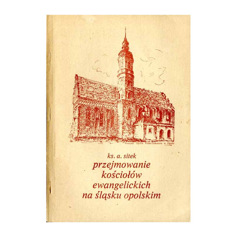 Problem przejmowania kościołów ewangelickich przez katolików na Śląsku Opolskim po II wojnie światowej