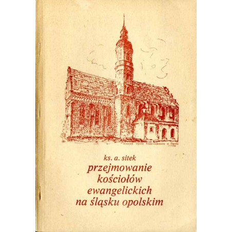 Problem przejmowania kościołów ewangelickich przez katolików na Śląsku Opolskim po II wojnie światowej