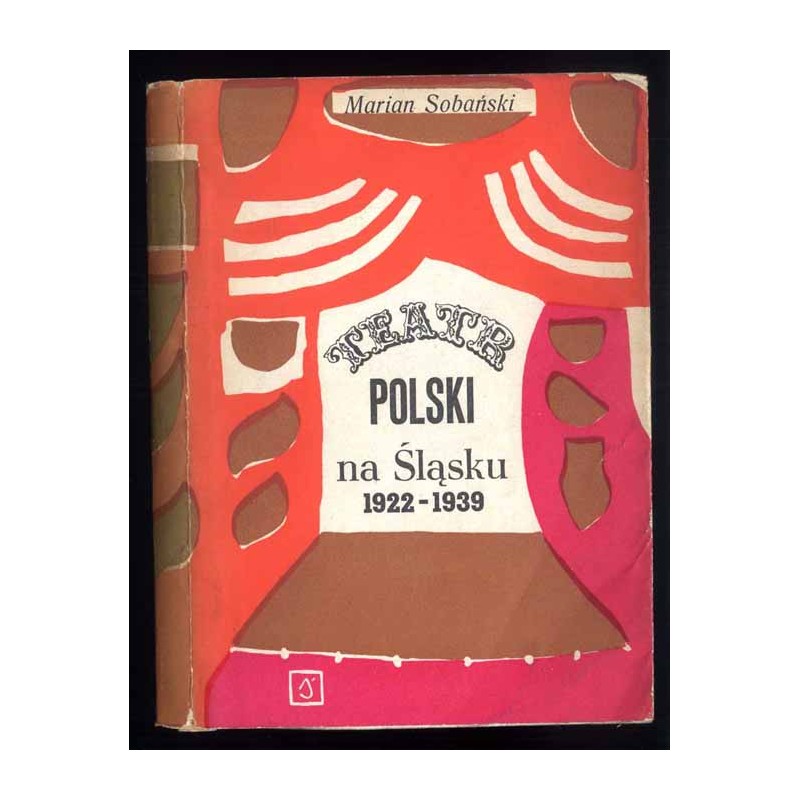 Teatr polski na Śląsku 1922-1939 (Materiały i wspomnienia)