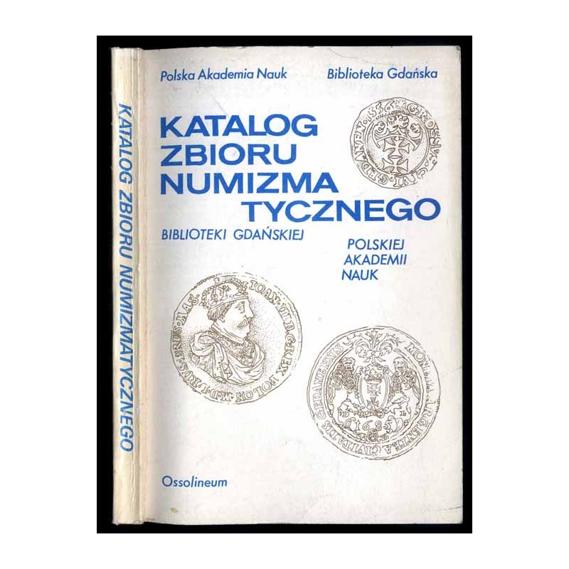 Katalog zbioru numizmatycznego Biblioteki Gdańskiej Polskiej Akademii Nauk