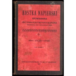 Kostka Napierski. Opowiadanie Imci Pana Krzysztofa Scipiona, dworzanina Jego Królewskiej Mości