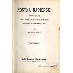 Kostka Napierski. Opowiadanie Imci Pana Krzysztofa Scipiona, dworzanina Jego Królewskiej Mości
