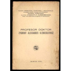 Profesor Doktor Zygmunt Aleksander Klemensiewicz. Monografia szkoleniowa o patronie Oddziału. Praca zbiorowa