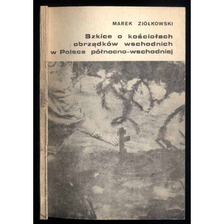 Szkice o kościołach obrządków wschodnich w Polsce północno-wschodniej