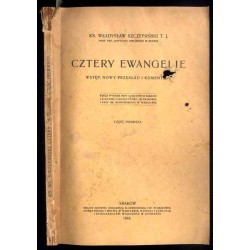 Cztery Ewangelie. Wstęp, nowy przekład i komentarz. Część I