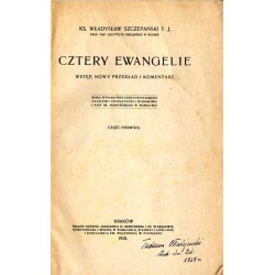 Cztery Ewangelie. Wstęp, nowy przekład i komentarz. Część I