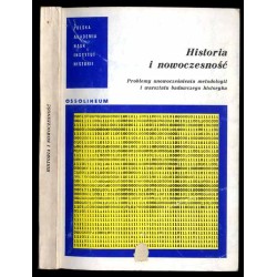 Historia i nowoczesność. Problemy unowocześniania metodologii i warsztatu badawczego historyka