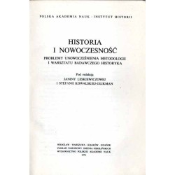 Historia i nowoczesność. Problemy unowocześniania metodologii i warsztatu badawczego historyka